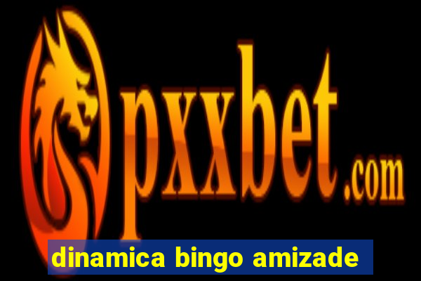 dinamica bingo amizade